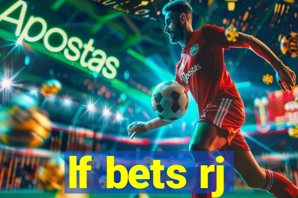 lf bets rj